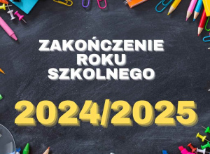 Zakończenie roku szkolnego i katechetycznego 2024/2025